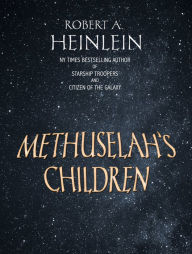 Title: Methuselah's Children, Author: Robert A. Heinlein