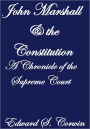 JOHN MARSHALL AND THE CONSTITUTION