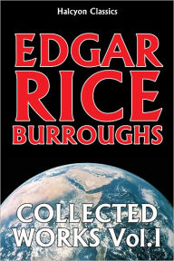 Title: The Works of Edgar Rice Burroughs Vol. I, Author: Edgar Rice Burroughs