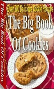 Title: Quick and Easy Cooking Recipes - The Big Book Of Cookies, Author: Healthy Tips