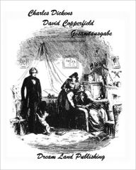 Title: Charles Dickens - David Copperfield Gesamtausgabe (deutsch - German), Author: Charles Dickens