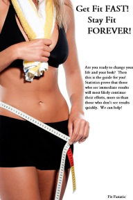 Title: How to Get Fit FAST!, Author: Fit Fanatic