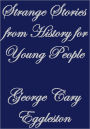 STRANGE STORIES FROM HISTORY FOR YOUNG PEOPLE