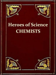 Title: Heroes of Science: Chemists [Illustrated], Author: M. M. Pattison Muir