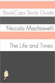 Title: The Life and Times of Niccolò Machiavelli, Author: Golgotha Press