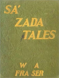 Title: The Sa'-Zada Tales [Illustrated], Author: W. A. Frase