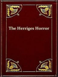 Title: The Herriges Horror in Philadelphia [Illustrated], Author: C. W. Alexander