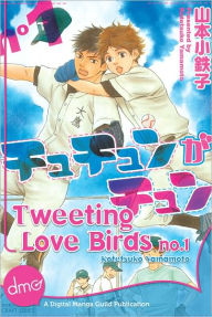 Tweeting Love Birds Vol. 1 (Yaoi Manga) - Nook Color Edition