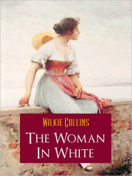Title: THE WOMAN IN WHITE (Nook Bestseller Edition) BY WILKIE COLLINS Worldwide Bestseller THE WOMAN IN WHITE by Wilkie Collins (Author of the Moonstone, Armadale, No Name Inspiration for Charles Dickens, Sherlock Holmes) COMPLETE UNABRIDGED SPECIAL EDITION, Author: Wilkie Collins