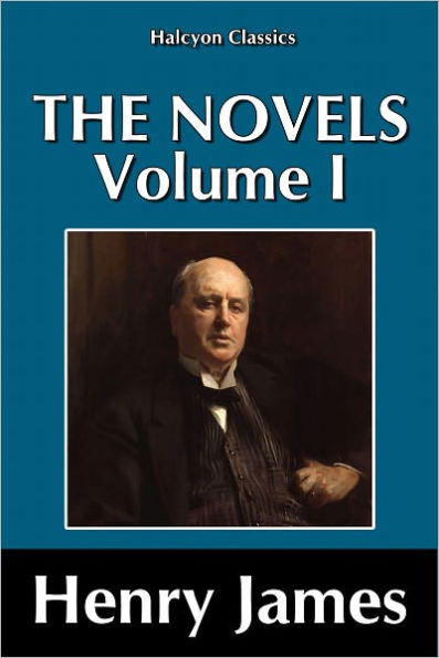 The Novels of Henry James Vol. I