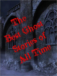 Title: THE BEST GHOST STORIES OF ALL TIME (Special Nook Bestseller Edition) Classic Masterpeices of Paranormal, Occult and Ghost Stories, Author: Ambrose Bierce