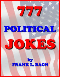 Title: 777 Political Jokes, Author: Frank L. Bach