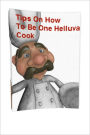 Tips On How To Be One Helluva Cook:cooking healthy and other cooking ideas such as cooking fish in oven, cooking fish on the grill, cooking for company many recipes and advice on cooking utensils and much more