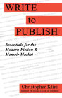 Write to Publish: Essentials for the Modern Fiction & Memoir Market