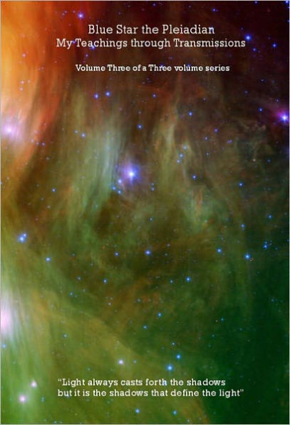 Blue Star the Pleiadian - My Teachings through Transmissions Volume Three