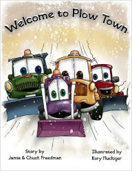 Title: Welcome to Plow Town, Author: Jamie Freedman