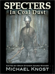 Title: Specters In Coal Dust, Author: Michael Knost