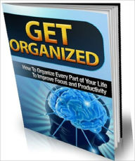 Title: eBook about Get Organized - Improve Focus and Productivity Study Guide, Author: Self Improvement