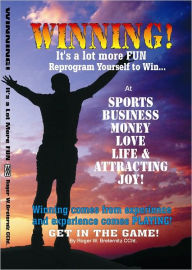 Title: Winning! It's A Lot More Fun, Author: Roger Breternitz