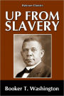 Up From Slavery: An Autobiography by Booker T. Washington