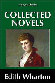 Title: The Collected Novels of Edith Wharton, Author: Edith Wharton