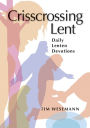 Crisscrossing Lent - Daily Lenten Devotions