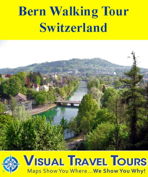 BERN WALKING TOUR, SWITZERLAND - A Self-guided Pictorial Walking Tour