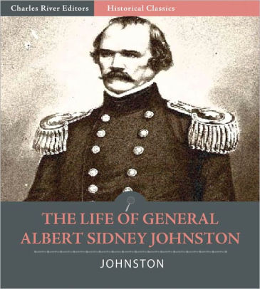 The Life Of General Albert Sidney Johnston His Service