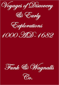 Title: VOYAGES OF DISCOVERY AND EARLY EXPLORATIONS: 1000 A.D.-1682, Author: Funk & Wagnalls Co.