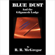 Title: Blue Dust and the Gilgamesh Lodge, Author: RR McGregor