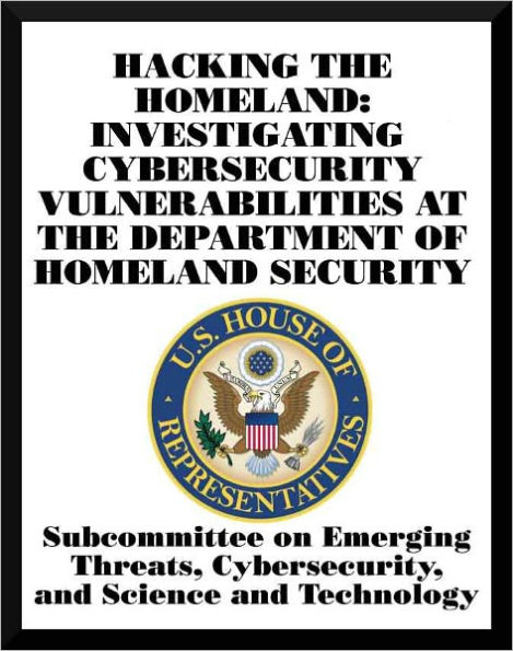 Hacking the Homeland: Investigating Cybersecurity Vulnerabilities at the Department of Homeland Security