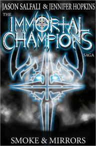 Title: Smoke & Mirrors (The Immortal Champions Saga #2), Author: Jason Salfali