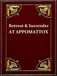 Title: The Falling Flag: Evacuation of Richmond, Retreat and Surrender at Appomattox, Third Edition [Illustrated], Author: Edward M. Boykin