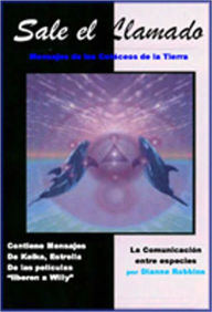 Title: Sale El Llamado: Mensajes de los Cetáceos de la Tierra, Author: Dianne Robbins