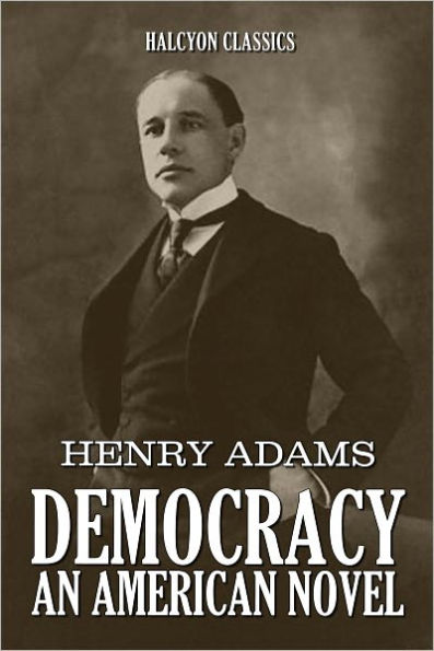 Democracy: An American Novel by Henry Adams