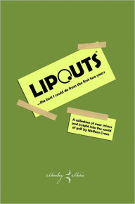 Title: LIPOUTS...the best I could do from the first two years, Author: Nathan Crace