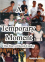 A Temporary Moment, The Story of Kevin Conley