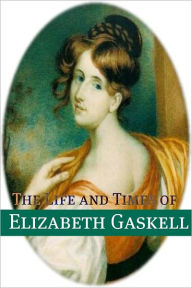 Title: The Life and Times of Elizabeth Gaskell, Author: BookCaps