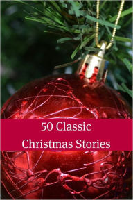 Title: 50 Classic Christmas Stories, Author: Golgotha Press