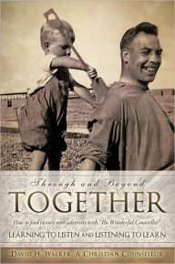 Title: Through and Beyond TOGETHER, Author: David H. Walker