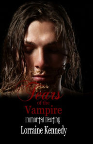 Title: Tears of the Vampire - Immortal Destiny Book 4/vampire romance/paranormal romance, Author: Lorraine Kennedy