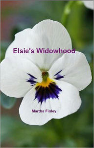 Title: Elsie's Widowhood, Author: Martha Finley