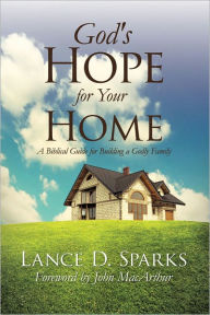 Title: God's Hope for Your Home, Author: Lance D. Sparks