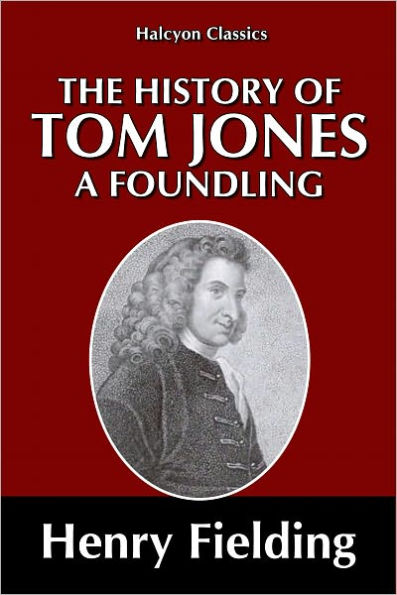 The History of Tom Jones, A Foundling by Henry Fielding