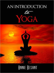 Title: YOGA: AN INTRODUCTION FOR WESTERNERS by A.W. BESANT (Special Complete and Unabridged Nook Edition) NOOKBook Yoga Library, Author: A.W. Besant