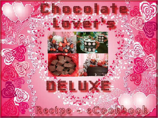 Chocolate Lover's Deluxee Cookbook - 200+ Chocolate Recipes – CHOCOLATE - AMARETTO CHEESECAKE, CHOCOLATE PRALINE LAYER CAKE ,CHOCOLATE CHERRY CAKE ,CHOCOLATE CANDY COOKIE BRITTLE,MOCHA TRUFFLES,TRIPLE CHOCOLATE FUDGE,and many more!