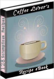 Title: Coffee Lover's eBook - Loaded with over 120 Coffee Recipes: Alexander Espresso, Alpine Carnival, Amaretto coffee, Another Irish Coffee, Arabian Coffee, Bailey's Irish Cappuccino, Black Forest Coffee, Boston Caribbean Coffee, and many more!, Author: CraftsXcetra.com