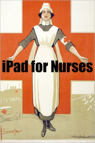 Title: iPad 2 for Nurses: The Essential Guide to How Nurses Are Using iPad’s in the Workplace, What Apps (Paid and Free) You Need, and How to Use the iPad 2, Author: Minute Help Guides