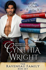 Title: Rakes & Rebels: The Raveneau Family (Silver Storm, Surrender the Stars, His Reckless Bargain, Tempest), Author: Cynthia Wright