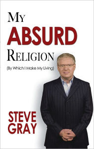 Title: My Absurd Religion, Author: Steve Gray